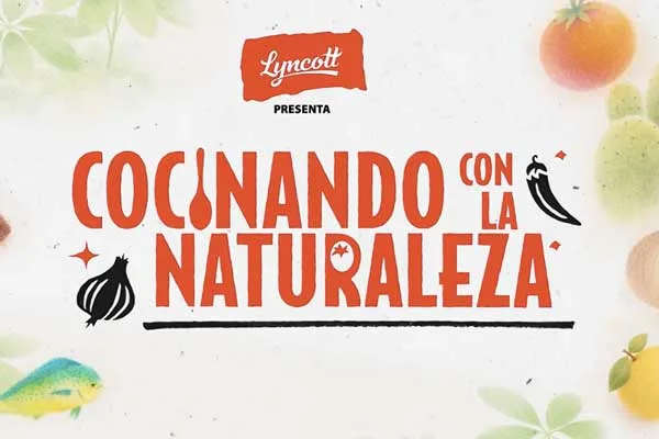 Lyncott estrena nueva temporada de Cocinando con la Naturaleza 2026: un homenaje a la gastronomía mexicana